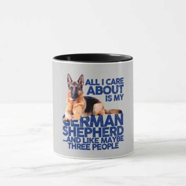 ALL I CARE ABOUT IS MY GERMAN SHEPHERD MUG