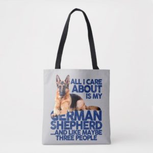 ALL I CARE ABOUT IS MY GERMAN SHEPHERD TOTE BAG