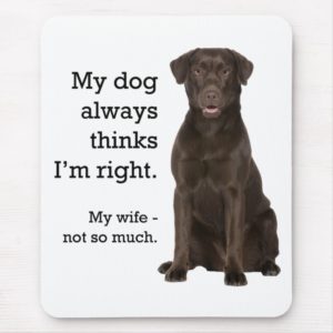 Chocolate Lab v. Wife Mouse Pad