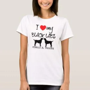 Custom I Love My Black Labs T-Shirt