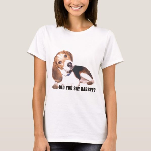 Did you Say Rabbit? Beagle T-Shirt