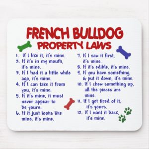 FRENCH BULLDOG Property Laws 2 Mouse Pad