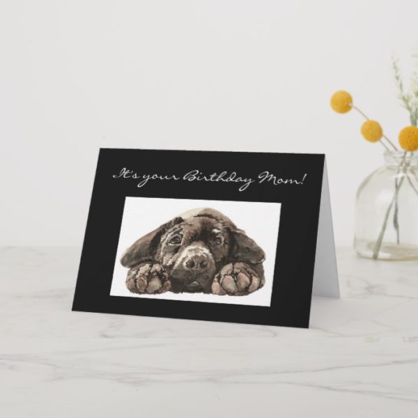 Funny Birthday Mom, Sad Dog, Labrador Retriever Card