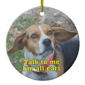 Funny Talk To Me I'm All Ears Beagle Ceramic Ornament