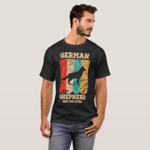 German Shepherd best dog Ever Vintage TShirt for D