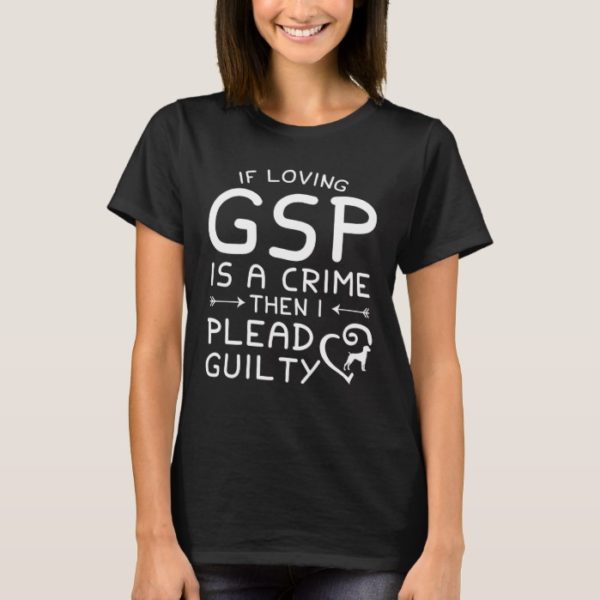 German Shorthaired Pointer Crime Plead Guilty T-Shirt