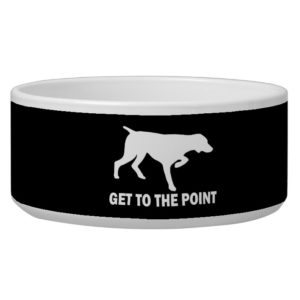 German Shorthaired Pointer "Get to the Point" Bowl