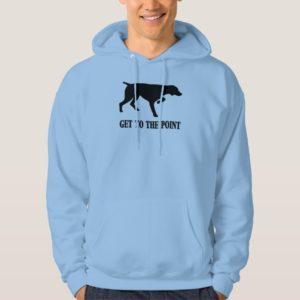 German Shorthaired Pointer "Get to the Point" Hoodie