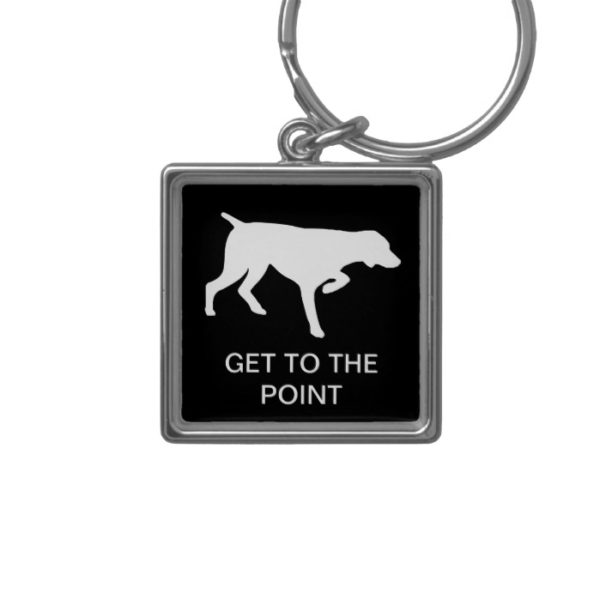 German Shorthaired Pointer "Get to the Point" Keychain