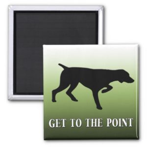 German Shorthaired Pointer "Get to the Point" Magnet