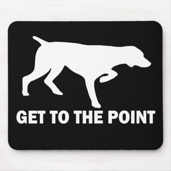 German Shorthaired Pointer "Get to the Point" Mouse Pad