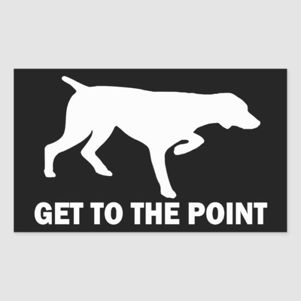 German Shorthaired Pointer "Get to the Point" Rectangular Sticker