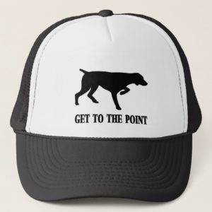 German Shorthaired Pointer "Get to the Point" Trucker Hat