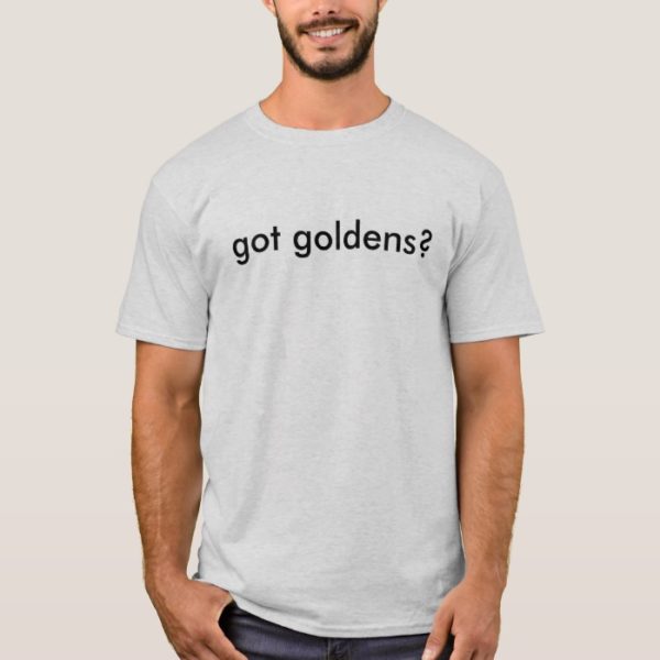got goldens? T-shirt from As Good as Gold