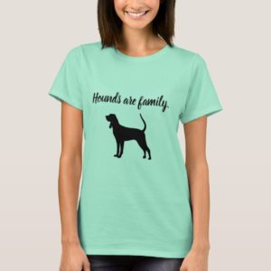 Hounds are Family T-Shirt