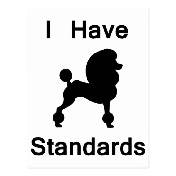 I Have Standards (Poodle) Postcard