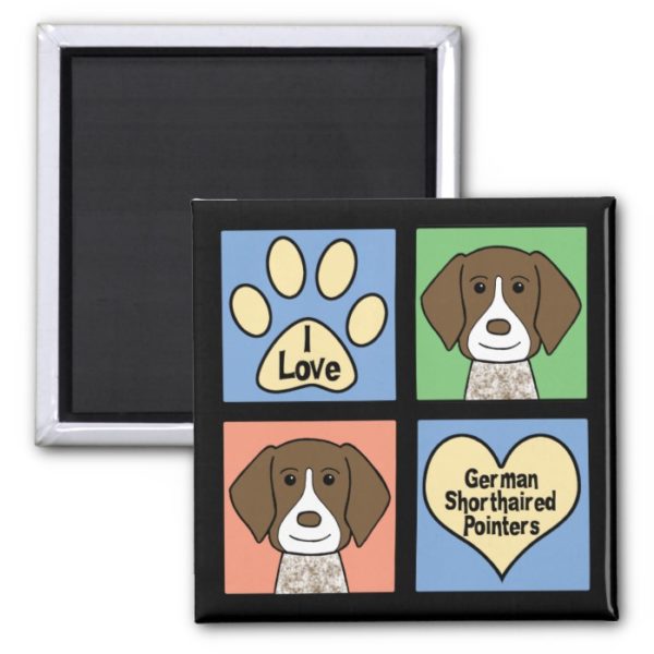 I Love German Shorthaired Pointers Magnet