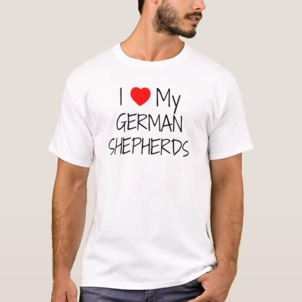I Love My German Shepherds T-Shirt