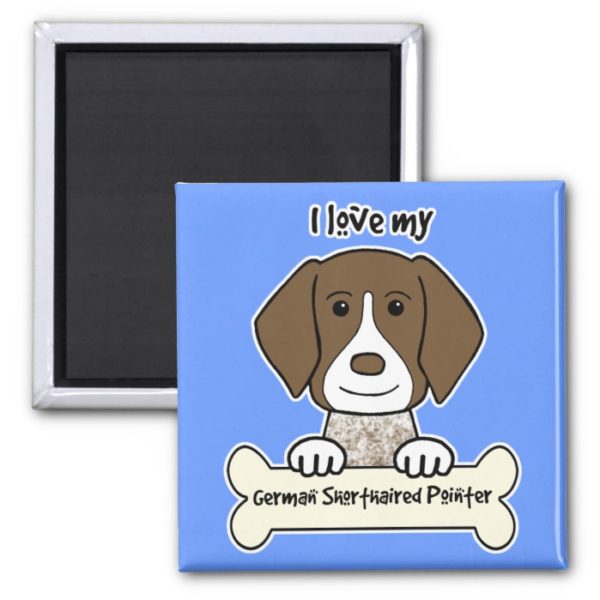 I Love My German Shorthaired Pointer Magnet