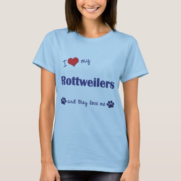 I Love My Rottweilers (Multiple Dogs) T-Shirt