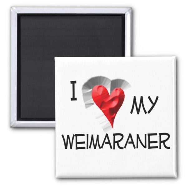 I Love My Weimaraner Magnet