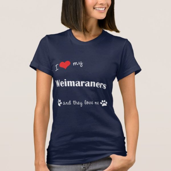 I Love My Weimaraners (Multiple Dogs) T-Shirt