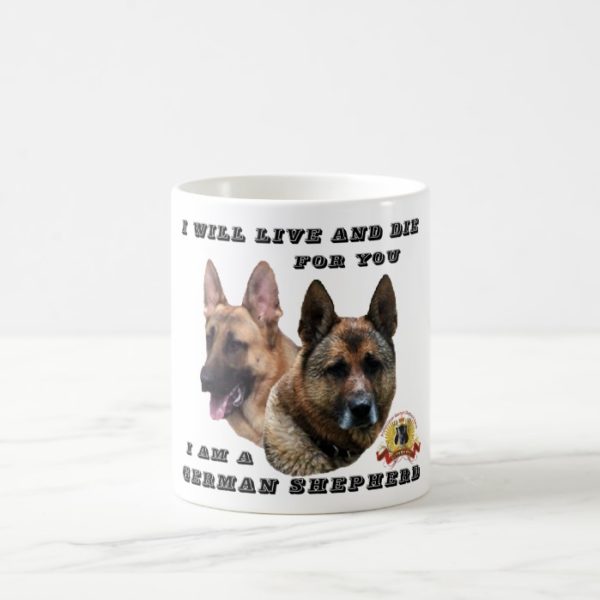 I Will Live and Die For You German Shepherd Coffee Magic Mug