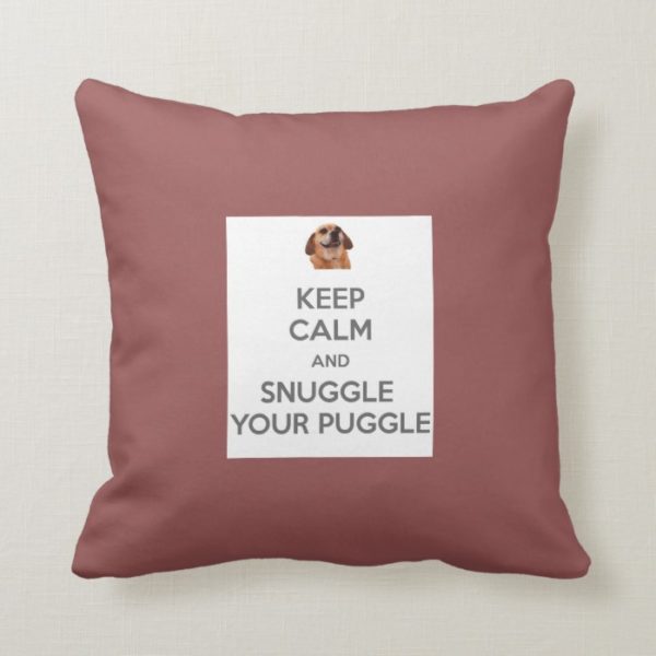 Keep Calm and Snuggle Your Puggle PILLOW