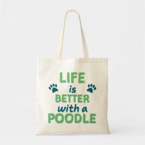 Life is Better Poodle Tote Bag