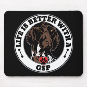 Life Is Better With A GSP Dog Breed Mouse Pad