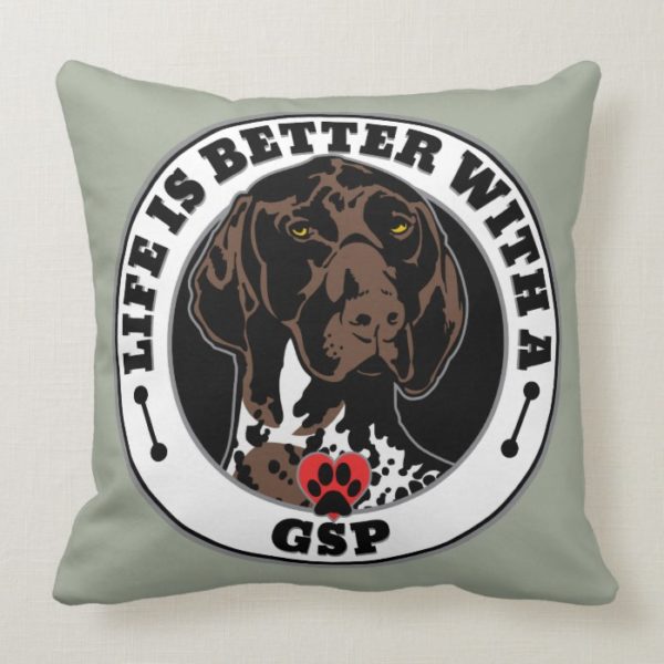 Life Is Better With A GSP Dog Breed Throw Pillow