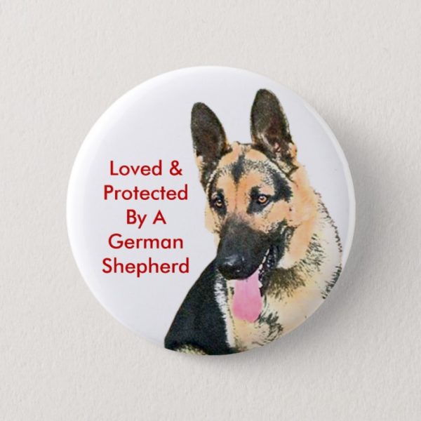 Loved & Protected By A German Shepherd Button