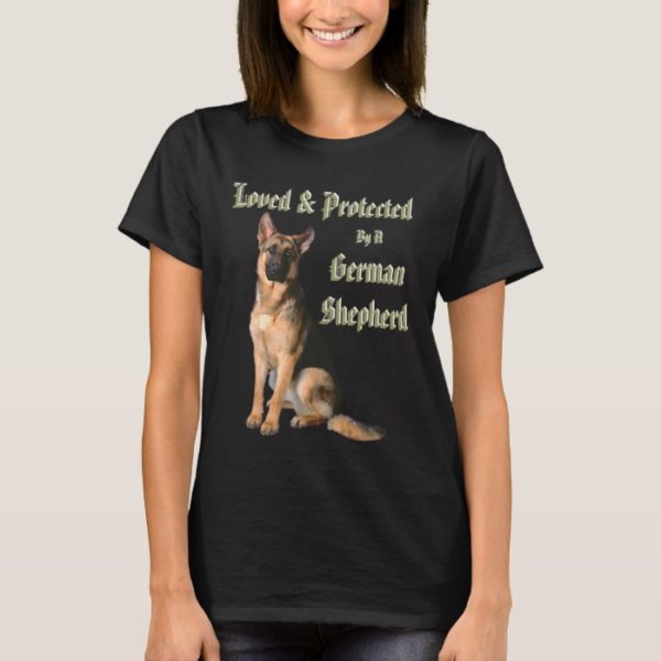 Loved & Protected by a German Shepherd T-Shirt
