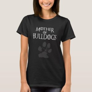 Mother of Bulldogs shirt, #Bulldogs T-Shirt