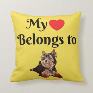 My heart belongs to a Yorkshire Terrier Pillow