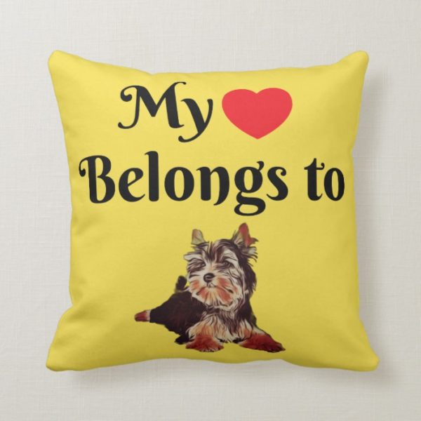 My heart belongs to a Yorkshire Terrier Pillow