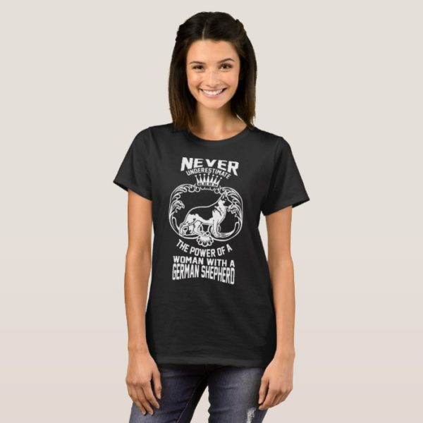 Never Underestimate A Woman With German Shepherd T-Shirt