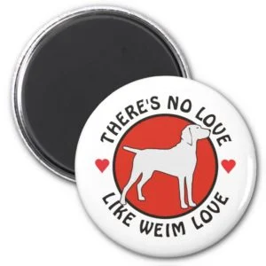 No Love Like Weimaraner Love Magnet