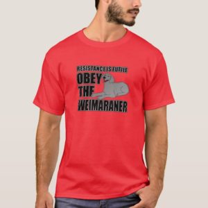 Obey The Weimaraner T-Shirt