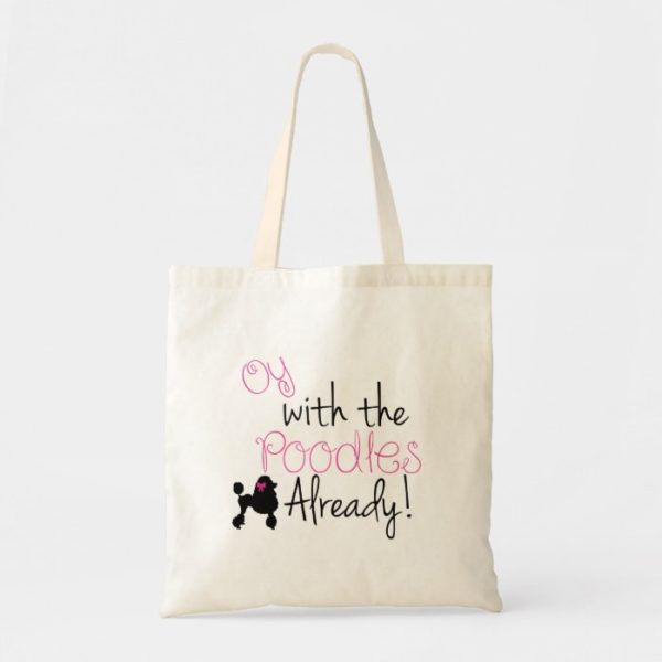 Oy with the Poodle Already tote - Gilmore Girls