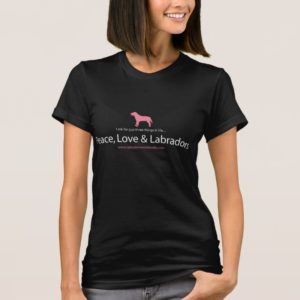 Peace, Love & Labradors T-Shirt