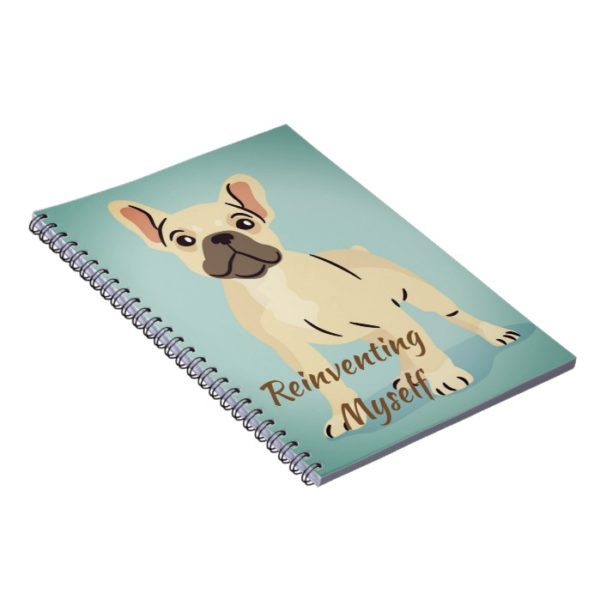 Reinventing myself cool french Bulldog note book