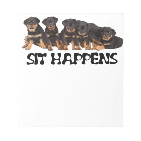 Sit Happens For Six Rottweiler Puppies Notepad