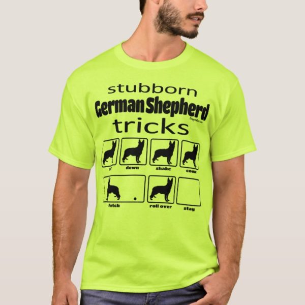 Stubborn German Shepherd Tricks T-Shirt