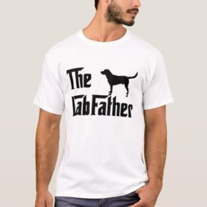 The LabFather! Especially for Labrador Fathers! T-Shirt