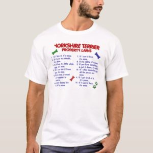 YORKSHIRE TERRIER Property Laws 2 Yorkie T-Shirt