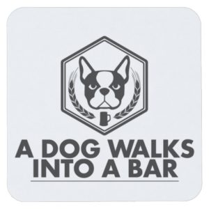 A Dog Walks Into a Bar - Black and White Coaster