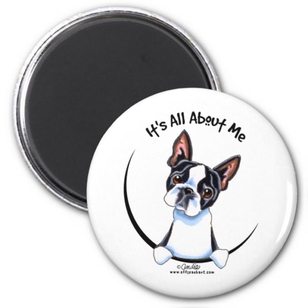 Boston Terrier Its All About Me Magnet