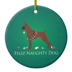 Boxer Dog Feliz Naughty Dog Christmas Design Ceramic Ornament