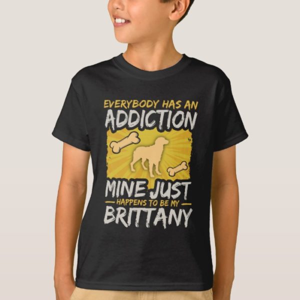 Brittany Funny Dog Addiction T-Shirt